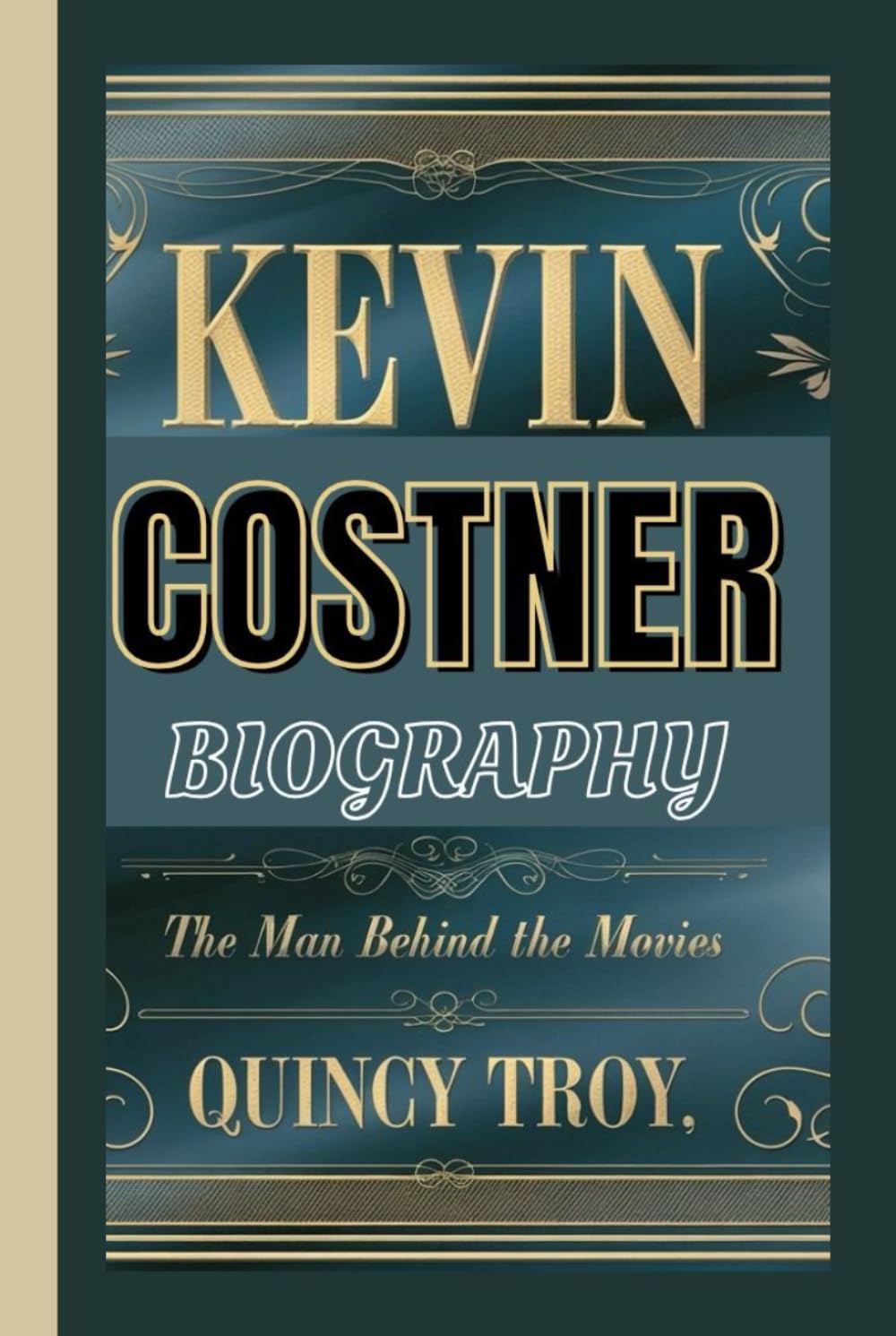 KEVIN COSTNER BIOGRAPHY: The Man Behind The Movies