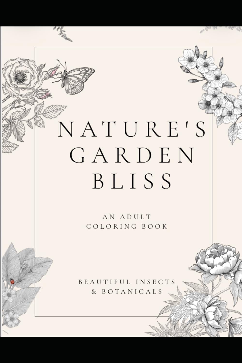 Natures garden bliss: An adult coloring book