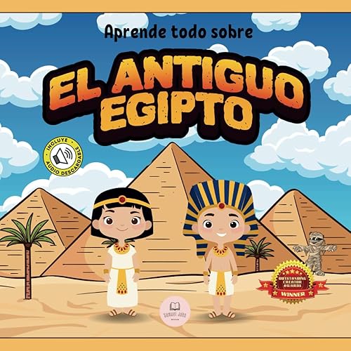 El Antiguo Egipto Explicado Para Niños: Aprende cosas sobre los faraones, las momias, las pirámides… ¡y mucho más!│Libro Infantil Educativo (Libros Infantiles Educativos)