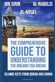 Paperback The Comprehensive Guide to Understanding the Dreams You Dream: Keys and Methodology from The Quran and Sunna Book