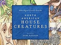 The Abridged Field Guide to North American House Creatures 1614684502 Book Cover