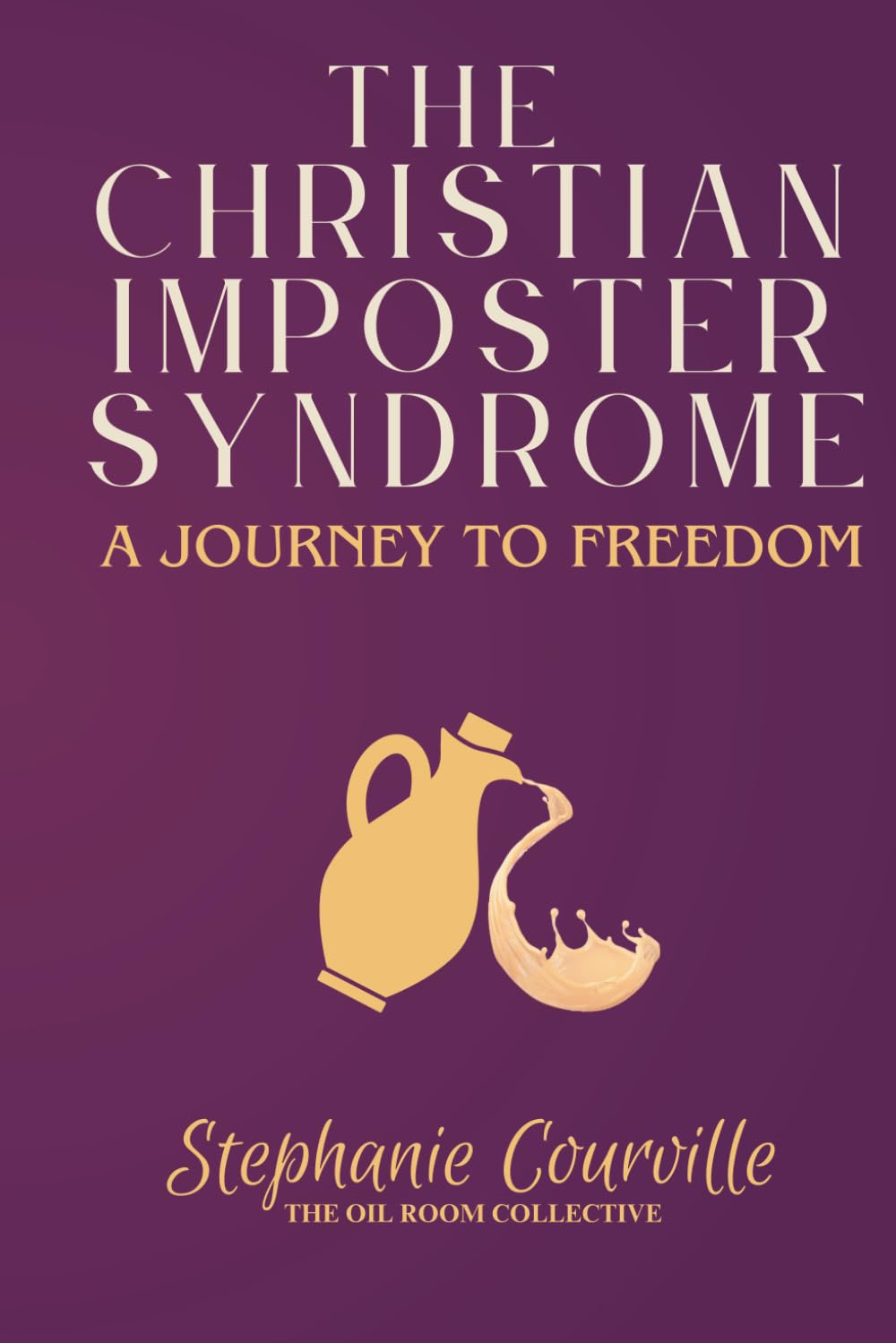 The Christian Imposter Syndrome: A Journey to Freedom | Breaking Free from Shame, Perfectionism, and the Pressure to Perform | For Believers Battling Doubt, Shame, and Burnout
