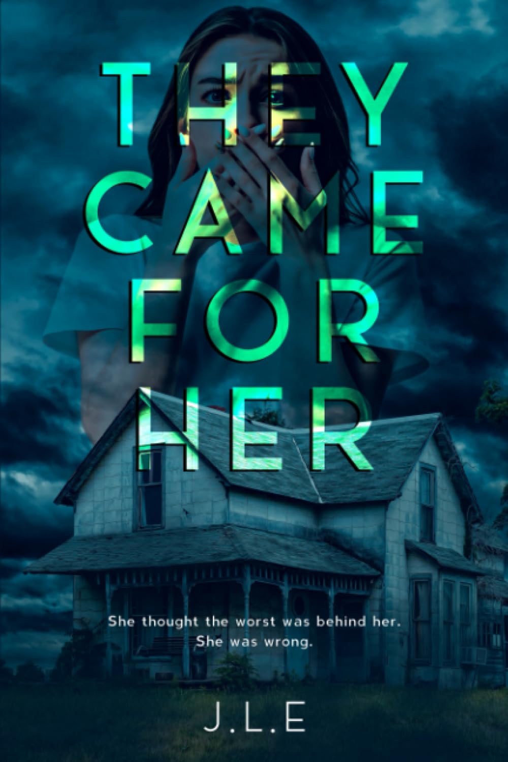 They Came For Her: She thought the worst was behind her. She was wrong.