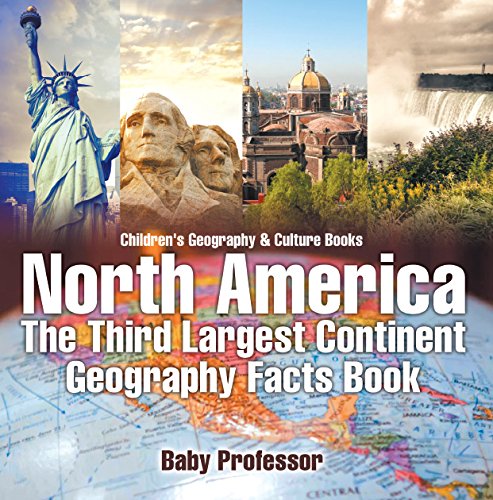 North America : The Third Largest Continent - Geography Facts Book | Children's Geography & Culture Books