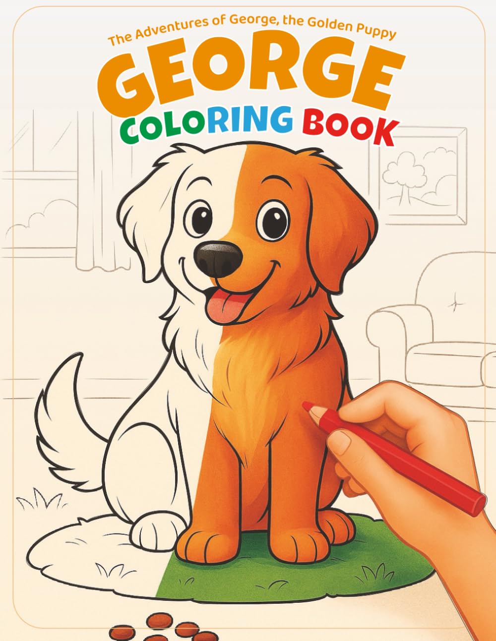 COLORING BOOK : GEORGE The Adventures of George, the Golden Puppy (Adventures of George the Golden Dog)