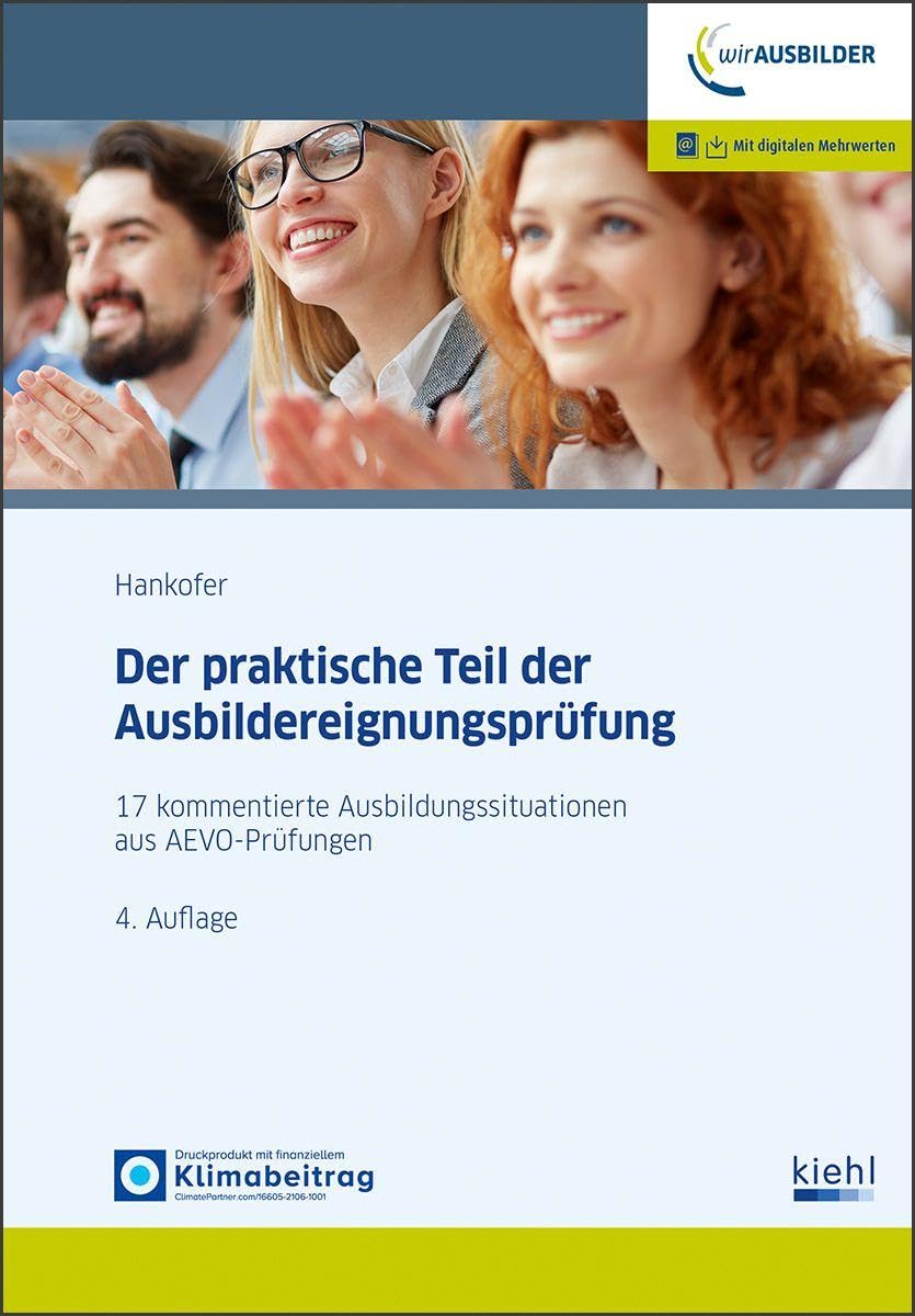 Der praktische Teil der Ausbildereignungsprüfung: 17 kommentierte Unterweisungsentwürfe aus AEVO-Prüfungen.
