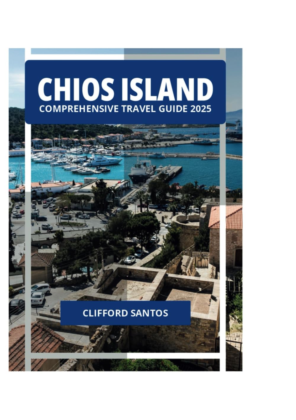 CHIOS ISLAND COMPREHENSIVE TRAVEL GUIDE 2025