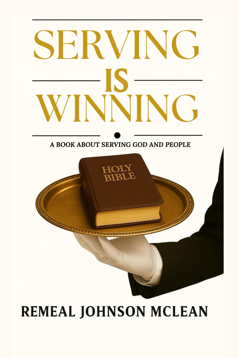 Serving is winning: A book about serving God and others