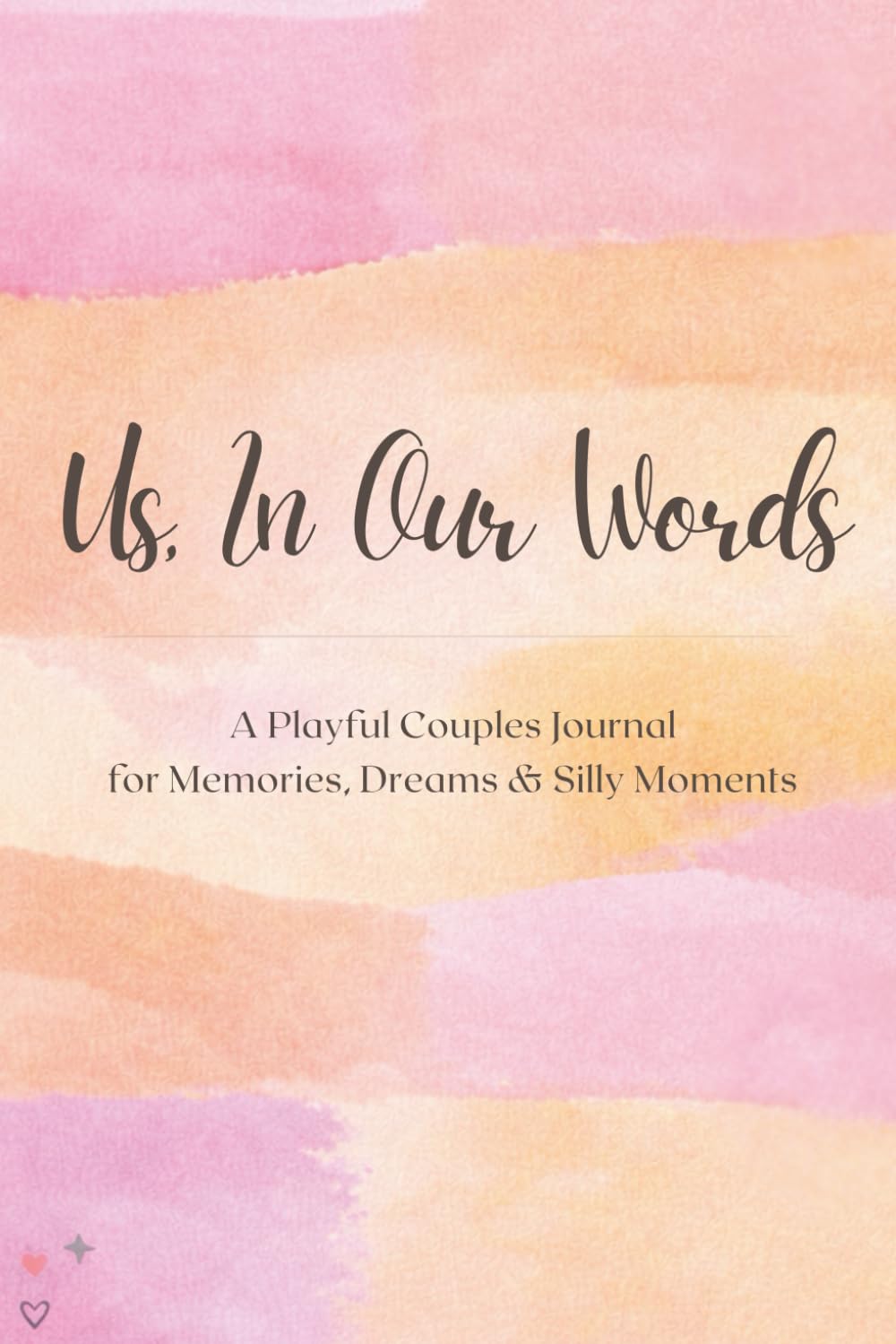 Us, In Our Words: A Playful Couples Journal for Memories, Dreams & Silly Moments | 80+ Prompts | 6 × 9 in | A Thoughtful Gift for Couples