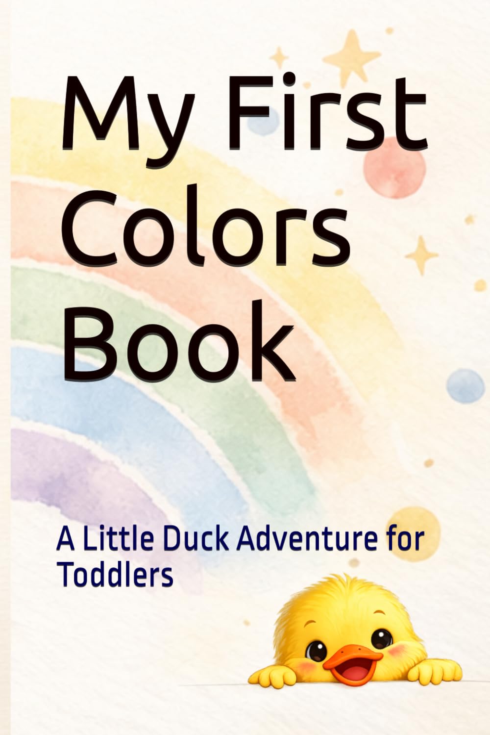 My First Colors Book: A Little Duck Adventure for Toddlers (Tiny Light Duck Series)