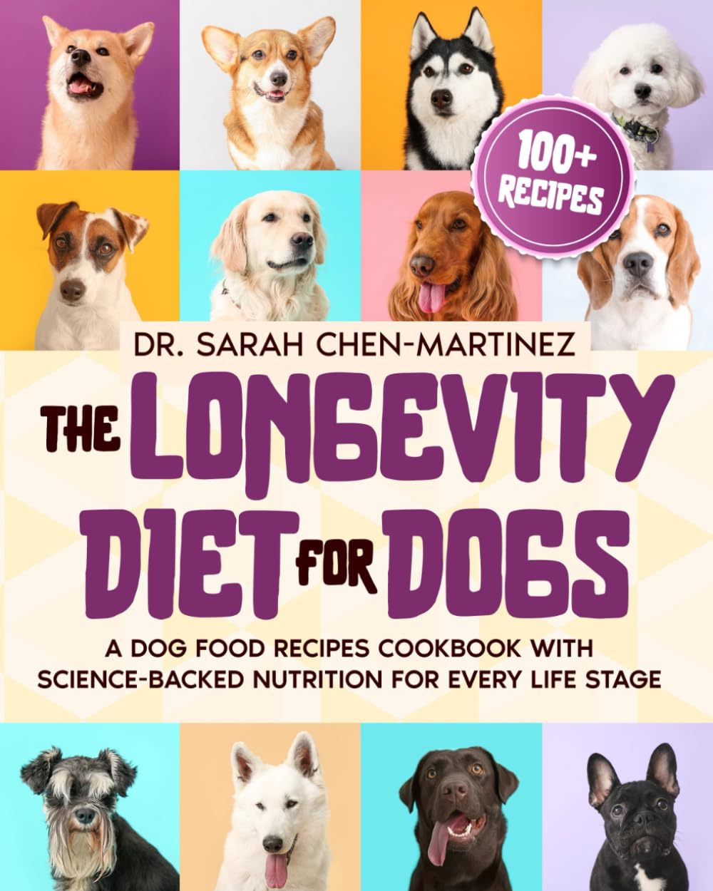 The Longevity Diet for Dogs: A Dog Food Recipes Cookbook with Science-Backed Nutrition for Every Life Stage