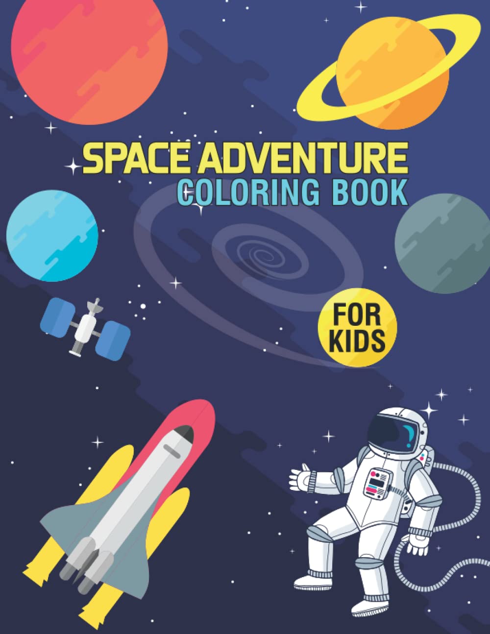 Space Adventure Coloring Book for Kids: A Fantastic Space Journey with This Coloring Book That Includes Galaxies, Nebulae, Planets, Space Ships, Alien ... Fun and Educational Outer Space Objects