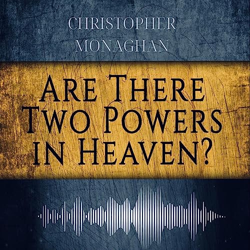 Are There Two Powers in Heaven by Christopher Monaghan episode artwork