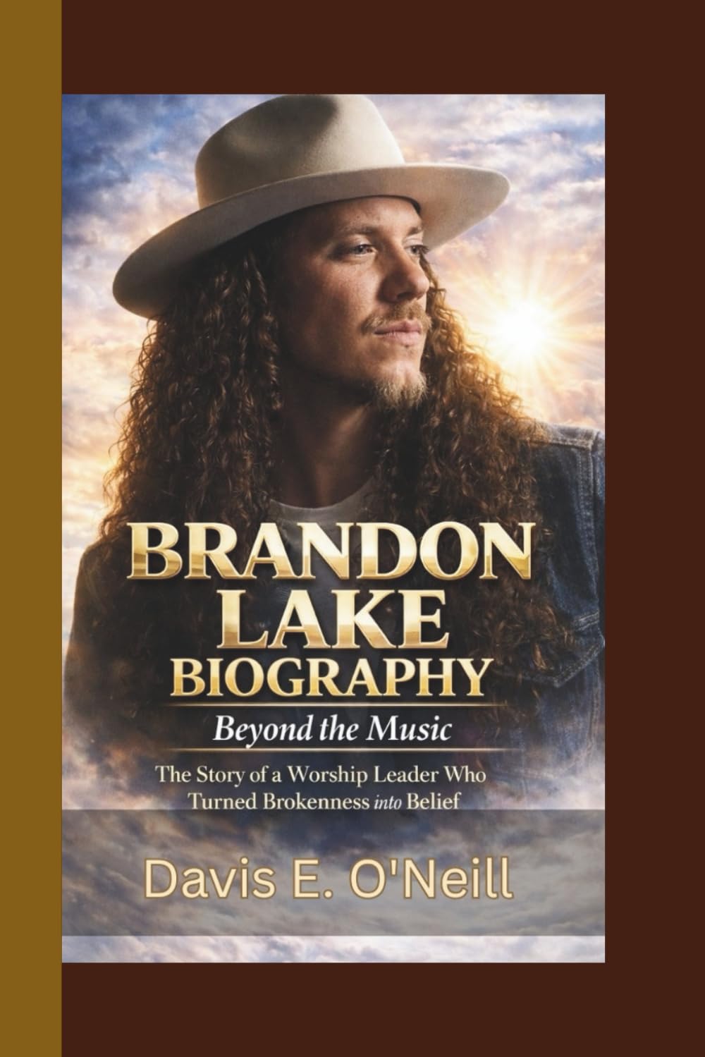 BRANDON LAKE BIOGRAPHY: Beyond the Music - The Story of a Worship Leader Who Turned Brokenness into Belief.