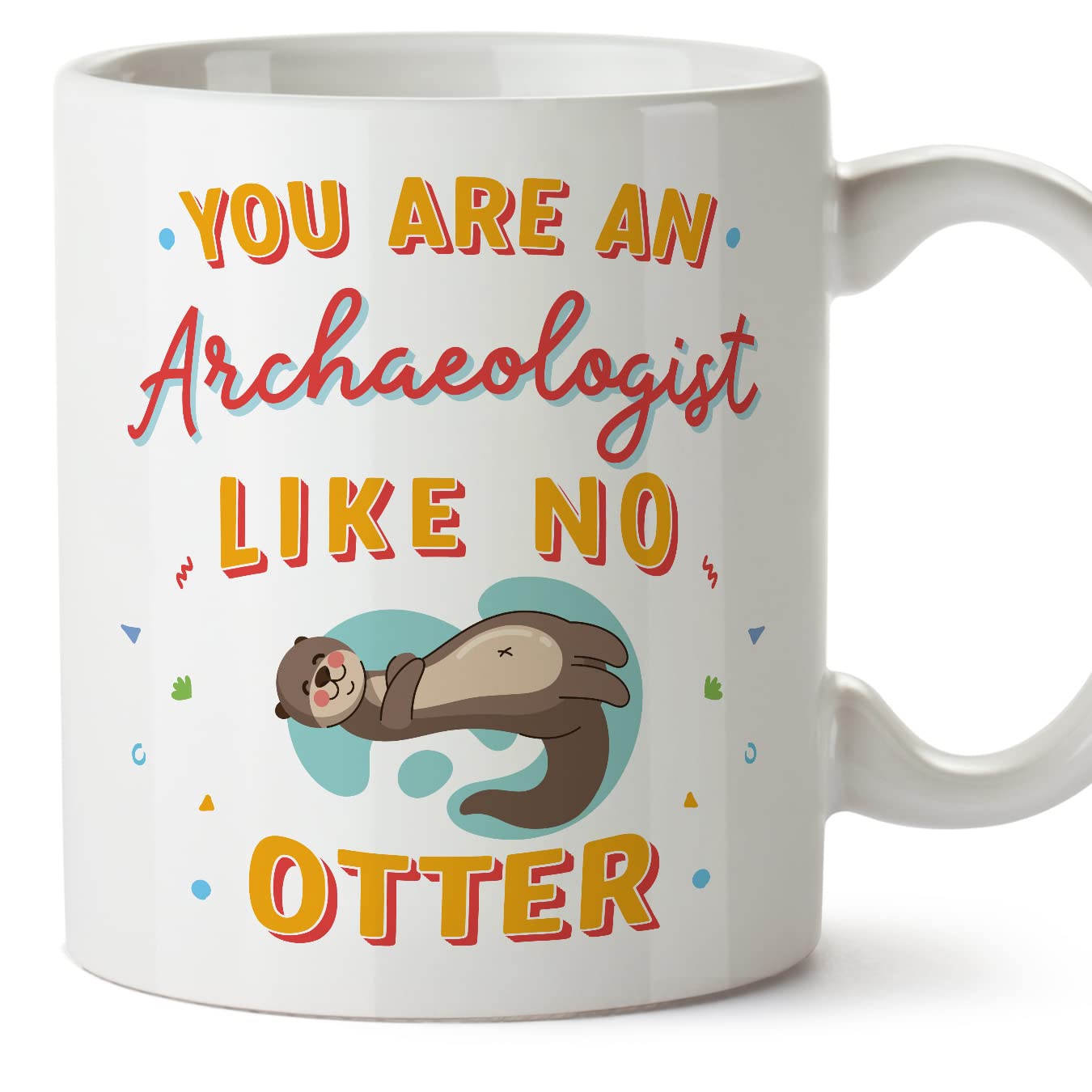 MUGFFINS Archaeologist Mug - in English - You are Like No Otter - Funny Gift for Colleagues - Ceramic 11oz Mug โ image 1
