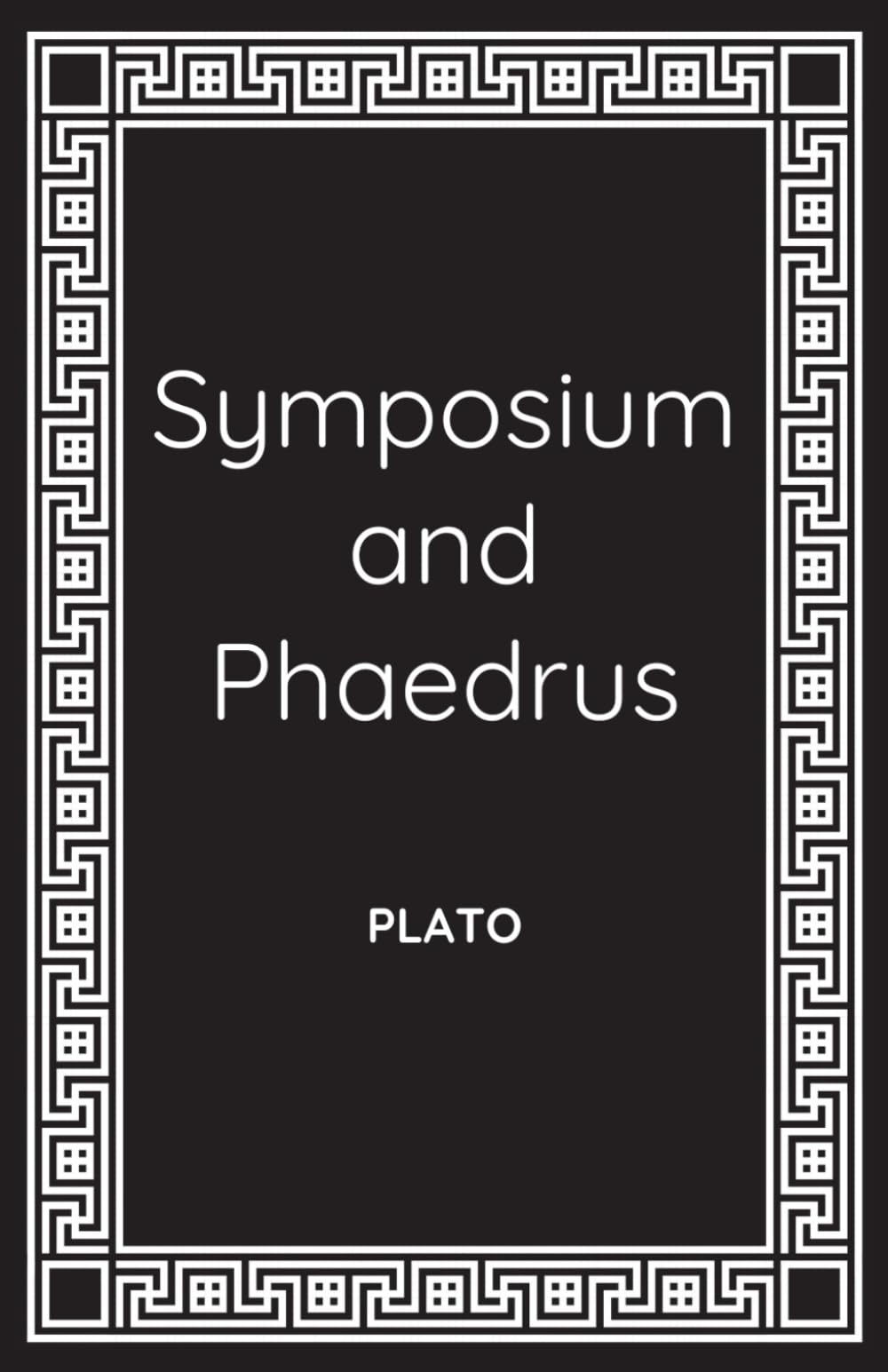 Symposium and Phaedrus: Plato on Love and Eros
