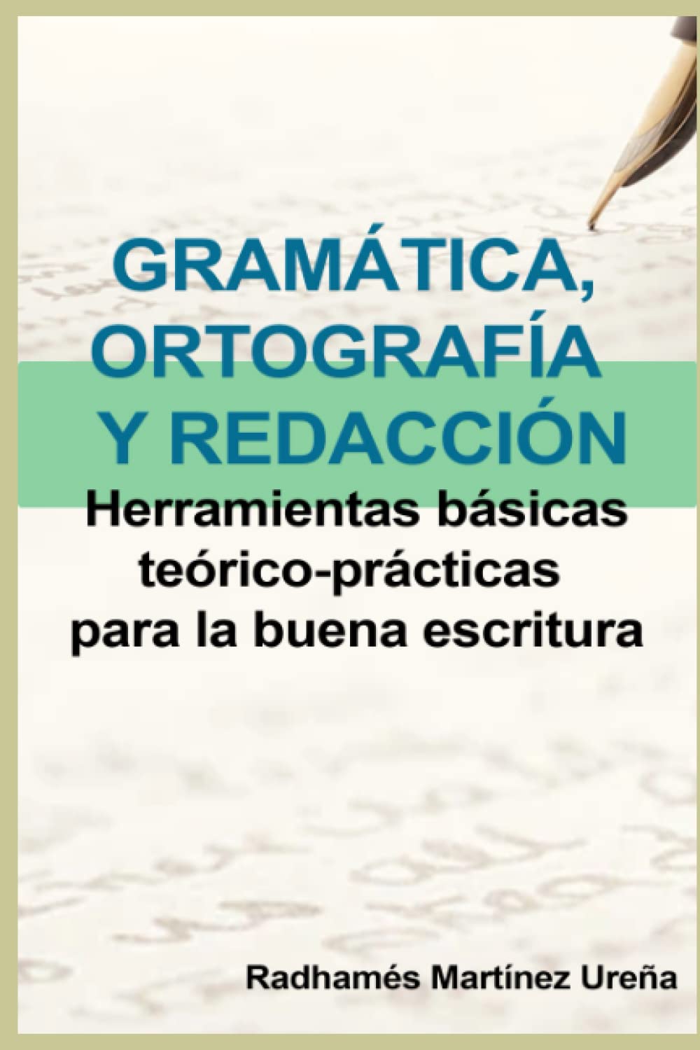 GRAMÁTICA, ORTOGRAFÍA Y REDACCIÓN: Herramientas básicas teórico-prácticas para la buena escritura (Spanish Edition)