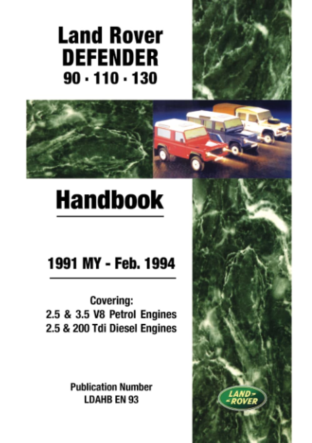 Land Rover Defender 90 110 130 1991-Feb.1994 MY Handbook: LDAHBEN93: Covers 2.5 and 3.5 V8 Petrol and 2.5 and 200 Tdi Diesel Engines