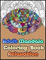 adult mandala coloring book relaxation: mandala coloring book for adult , stress relieving designs Animals, Mandalas, Flowers - mandala coloring book just for adult relaxation B08BV6P6CJ Book Cover