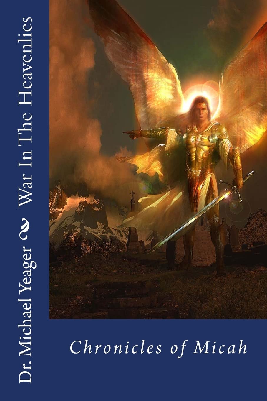 War In The Heavenlies (Chronicles of Micah): Spiritual warfare!: Volume 3