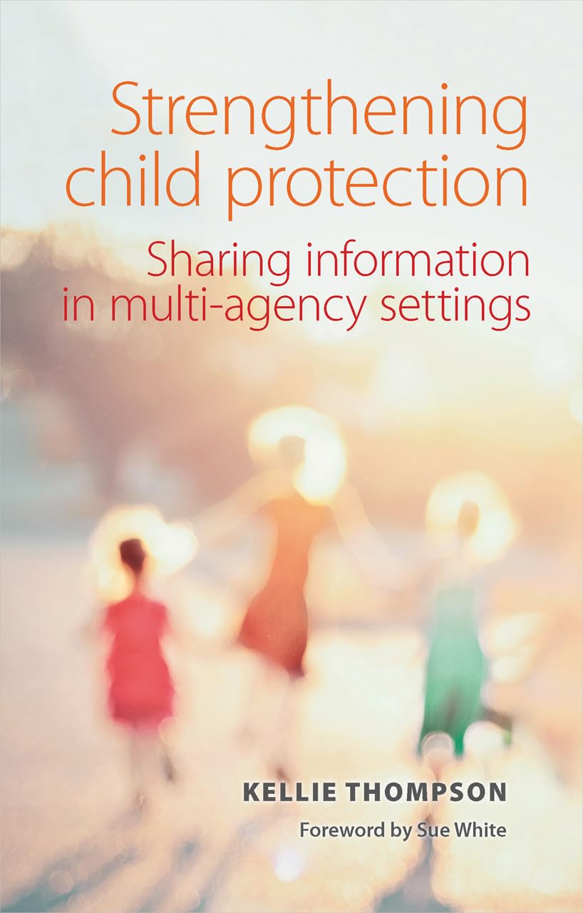 Strengthening child protection: Sharing Information in Multi-Agency Settings By
