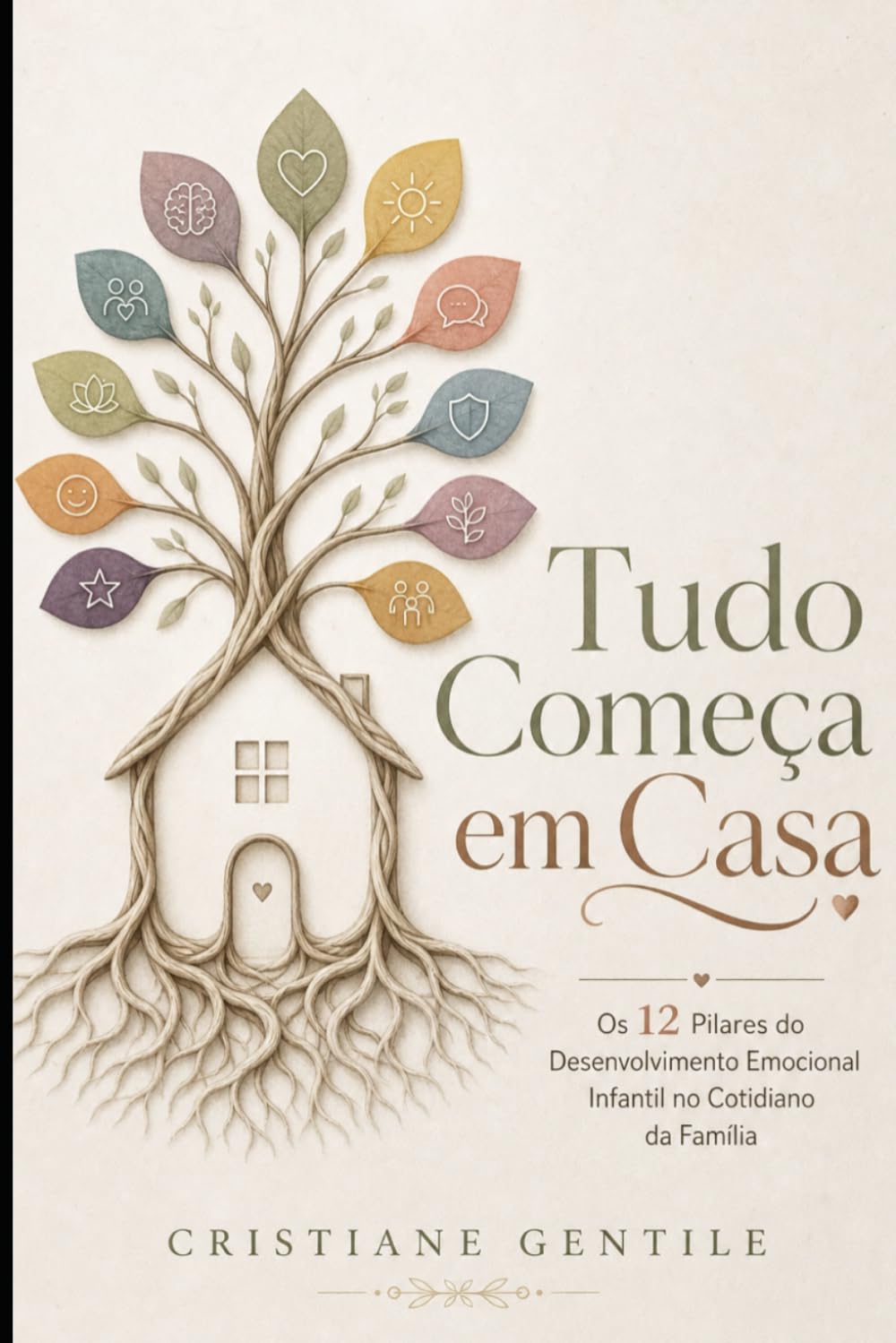 Tudo Começa em Casa: Os 12 Pilares do Desenvolvimento Emocional Infantil no Cotidiano da Família
