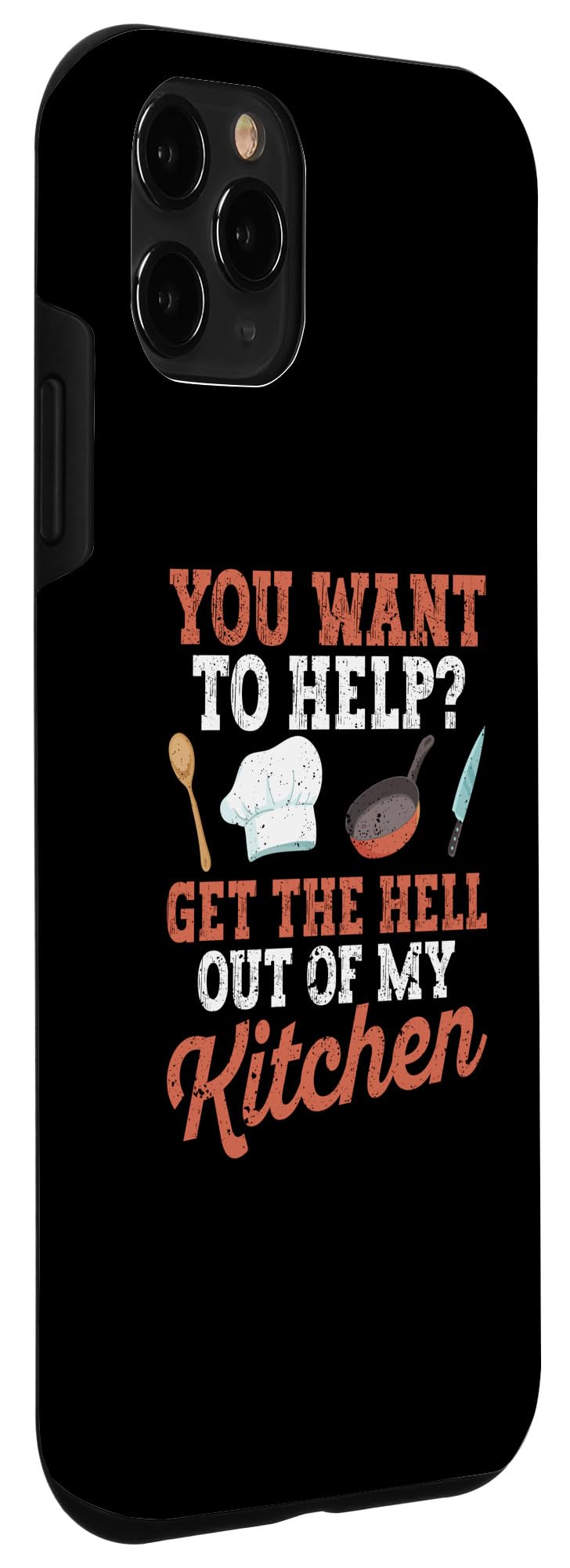 iPhone 11 Pro You Want To Help? Get The Hell Out Of My Kitchen Cook Chefs Case - Image 3