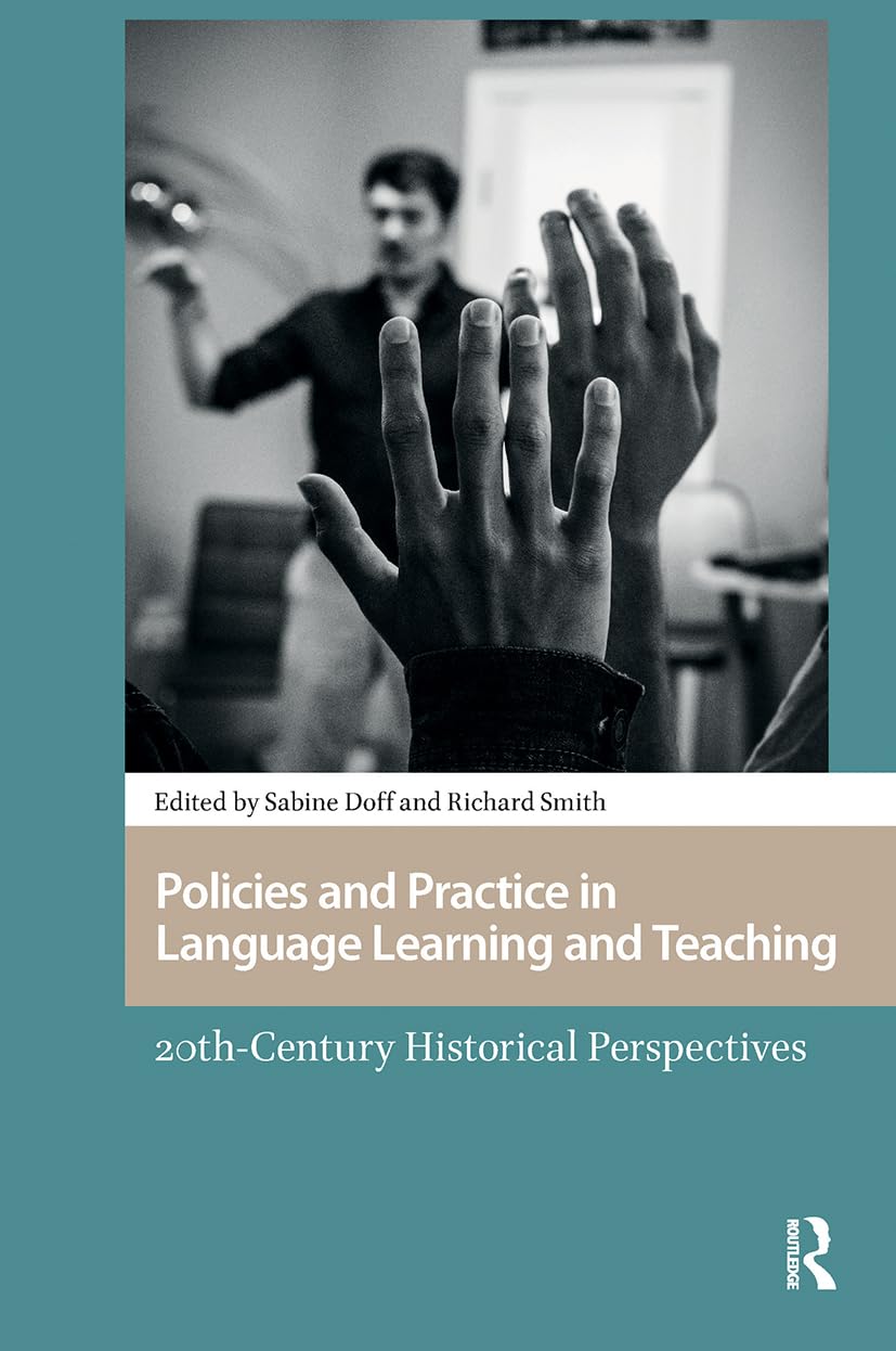 Policies and Practice in Language Learning and Teaching: 20th-century Historical Perspectives (Languages and Culture in History)
