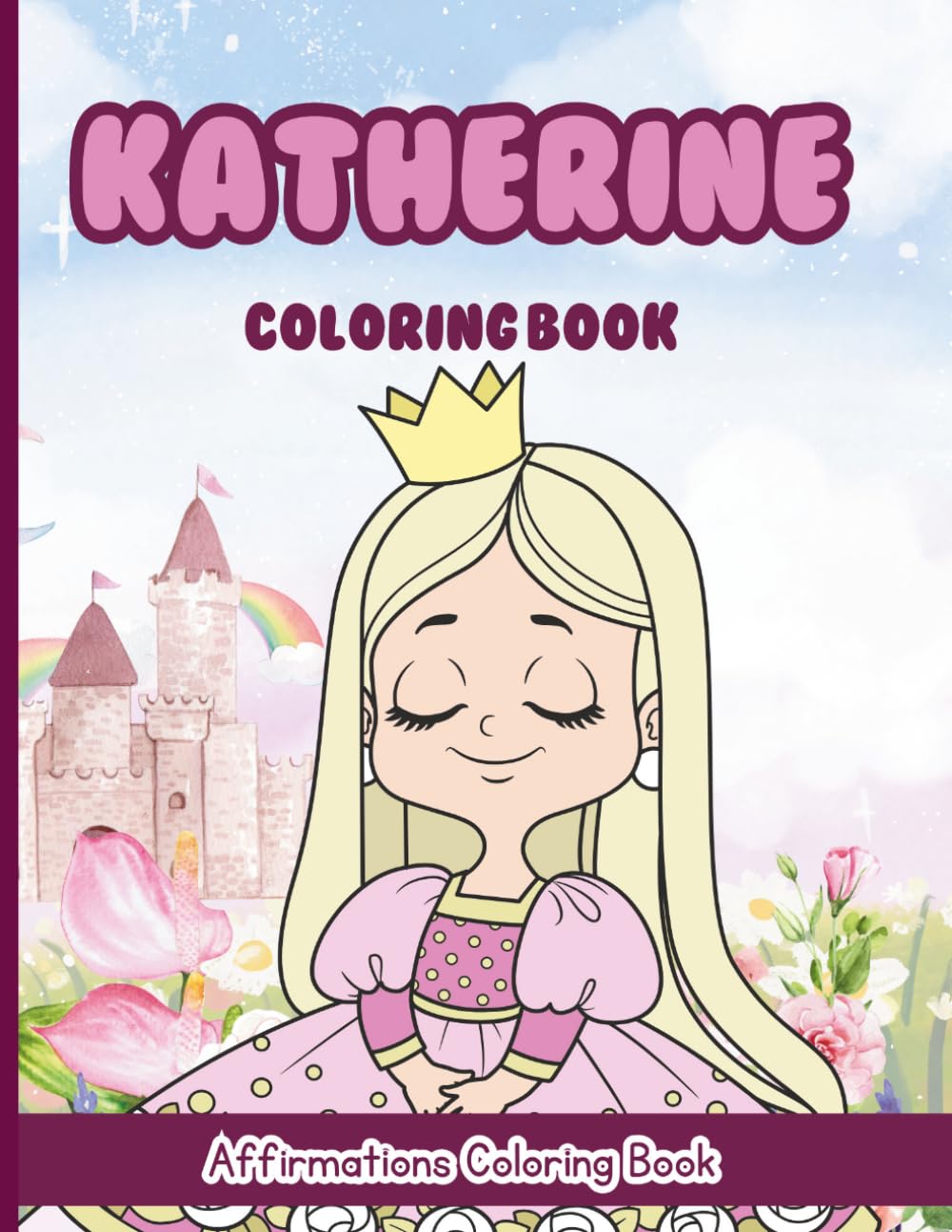 Katherine Coloring Book: Affirmations Coloring Book, A Creative Journey of Positive Empowerments