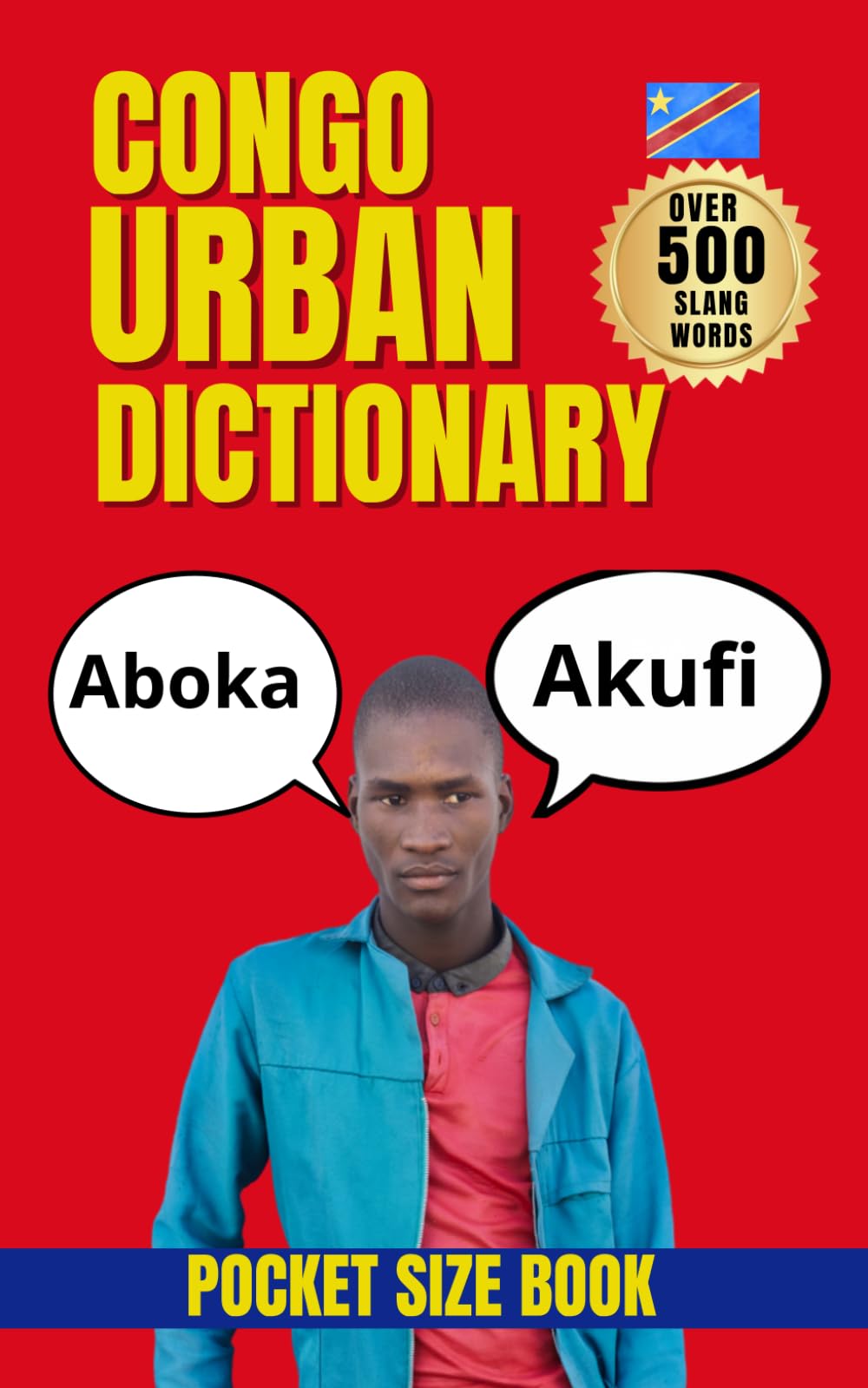 Congo Urban Dictionary: The Ultimate Dictionary of Kinshasa Street Talk and Modern Congolese Speech (Urban Slang Dictionary)