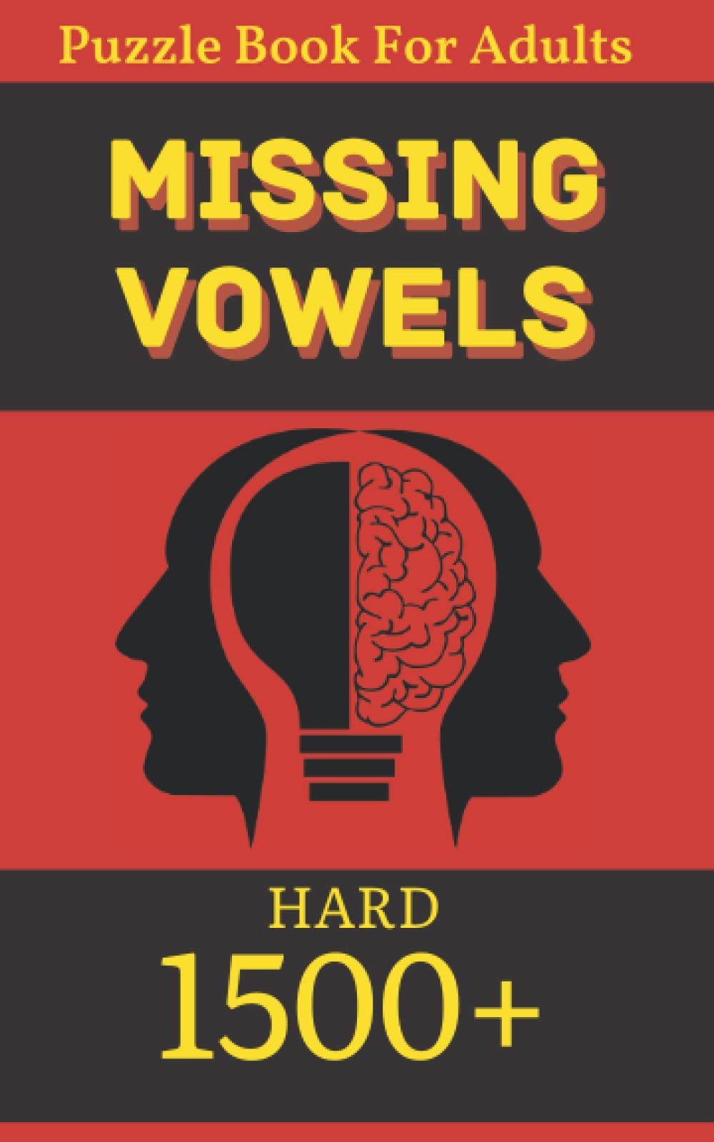 Missing Vowels Puzzle Book For Adults: Hard Missing Vowels Activity Puzzle Book For Adults Large Print Over 1500 Word Puzzles To Solve Great Gift For Men Or Women