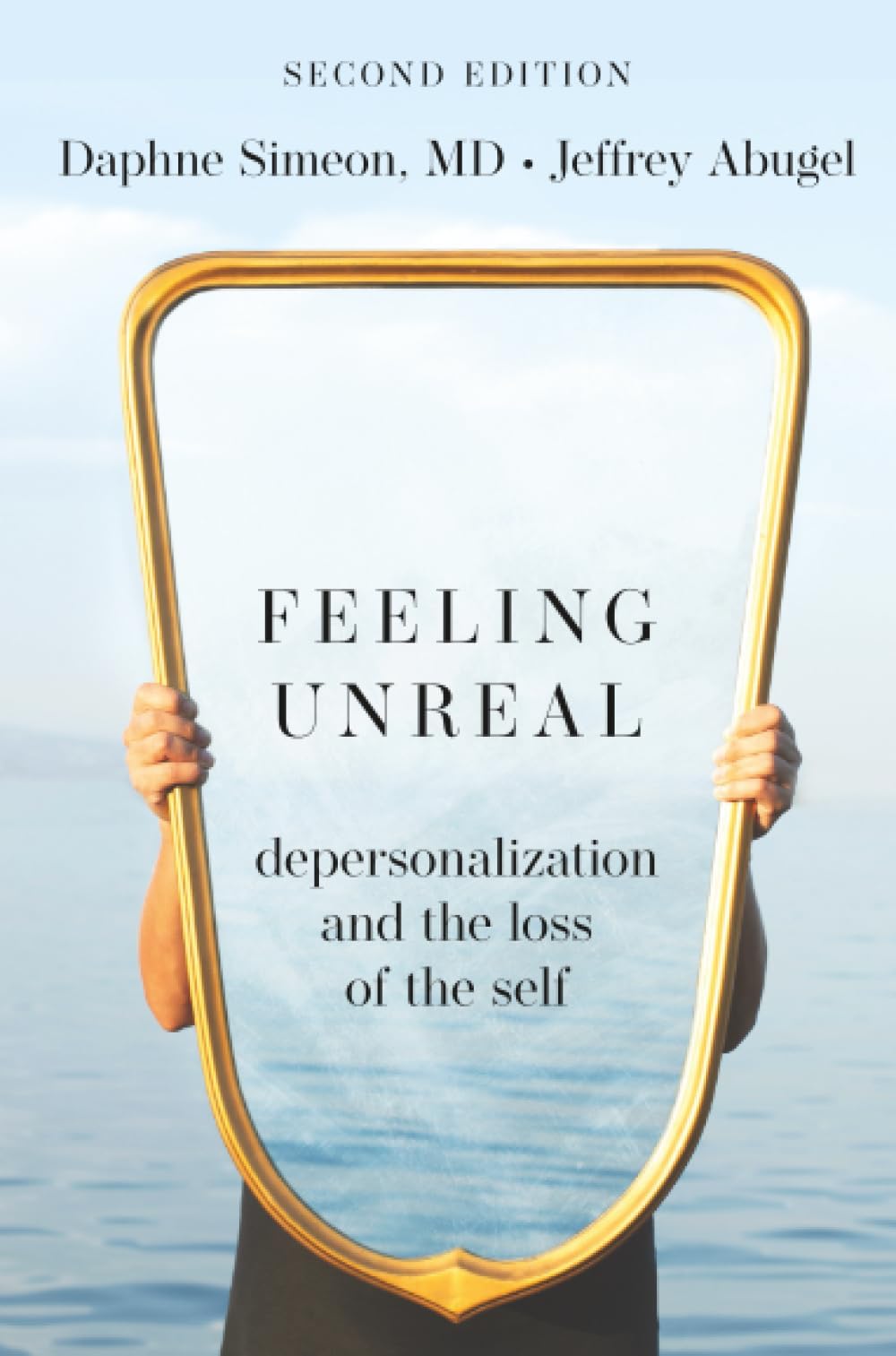 Feeling Unreal: Depersonalization and the Loss of the Self