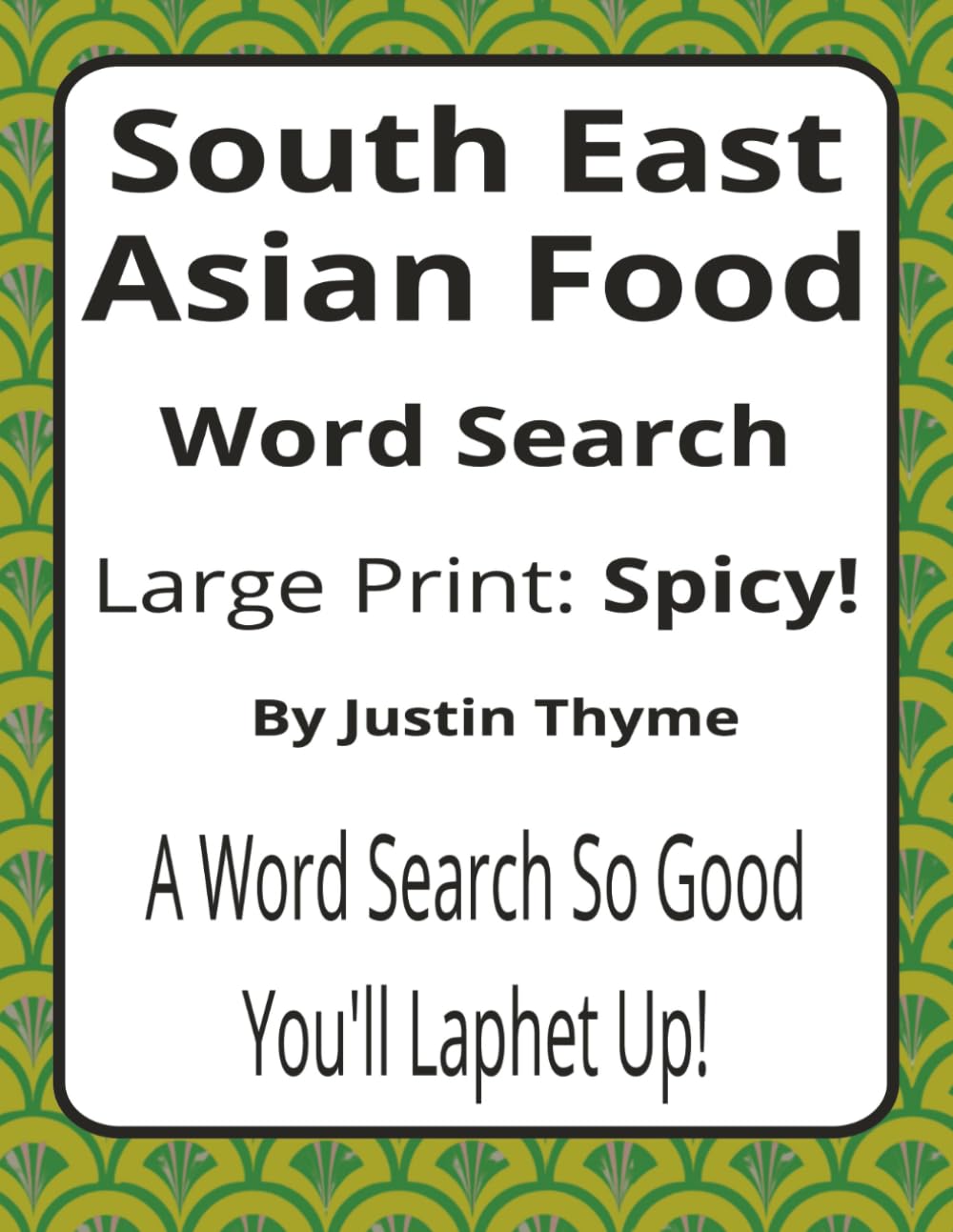 South East Asian Food Large Print Word Search Puzzle Book: Delicious Word Searches with Large Print about Noodles, Curries, Mohinga, and More | 8.5 x ... From Paddock to Plate Series by Justin Thyme)