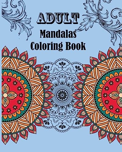 Adult Mandalas Coloring Book: Meditation, Stress Relieving For Men Women Art and Coloring Designs