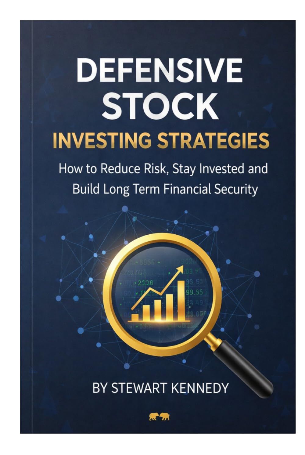 Defensive Stock Investing Strategies: How to Reduce Risk, Stay Invested and Build Long Term Financial Security (The Investing Essentials Library)