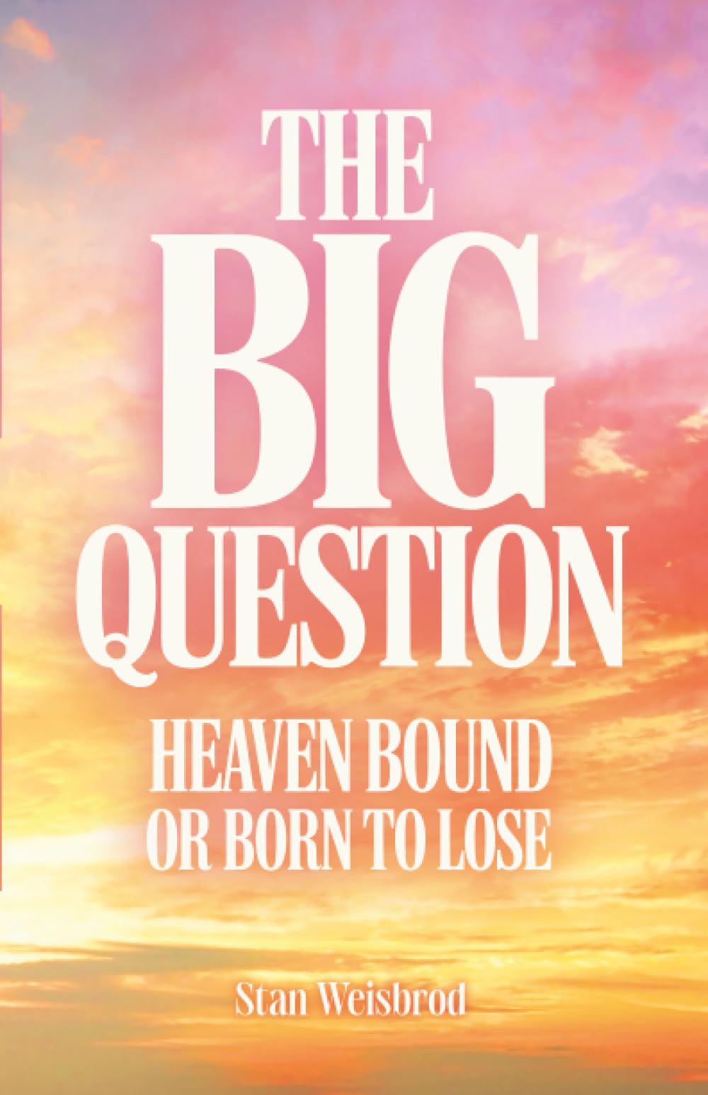 The Big Question: Heaven Bound or Born to Lose