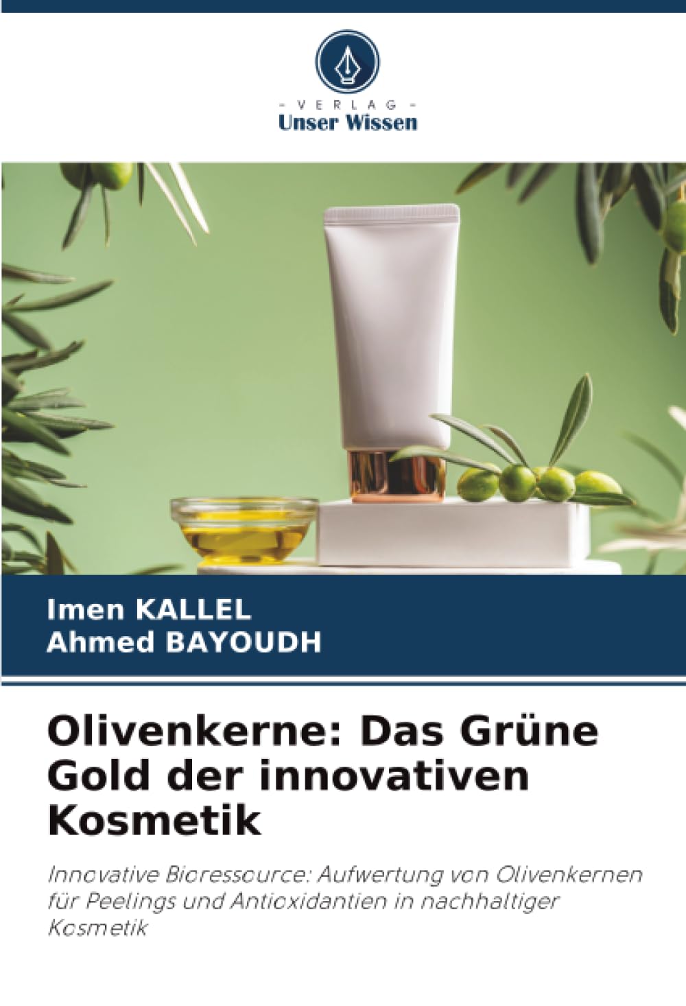 Olivenkerne: Das Grüne Gold der innovativen Kosmetik: Innovative Bioressource: Aufwertung von Olivenkernen für Peelings und Antioxidantien in nachhaltiger Kosmetik