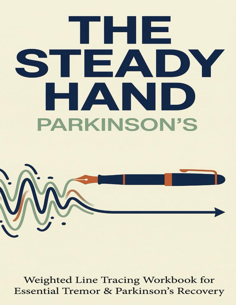 The Steady Hand: Parkinson’s Handwriting Workbook: Weighted Line Tracing for Essential Tremor Recovery | Large Print Writing Aids & Hand Exercises for Shaky Hands