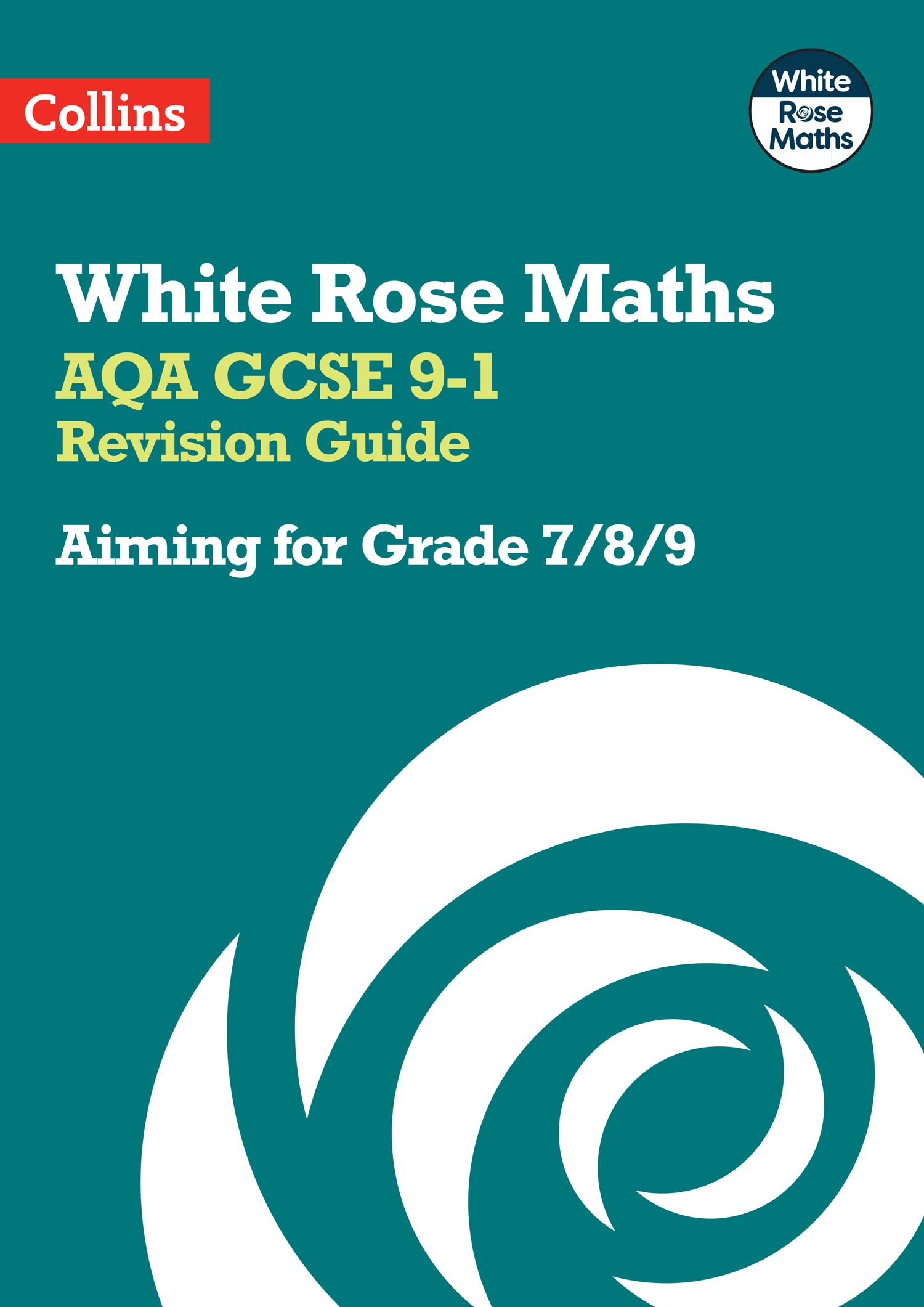 AQA GCSE 9-1 Revision Guide: Aiming for Grade 7/8/9: Ideal for the 2026 and 2027 exams (White Rose Maths)