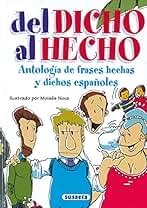 Del Dicho Al Hecho.Antologia De Frases Hechas Y Dichos Españoles (Chistes, Curiosidades, Acertijos)