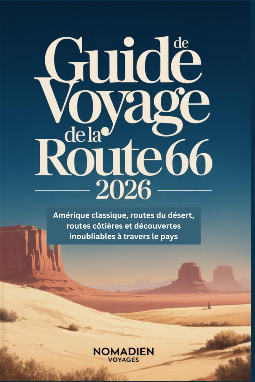 Guide De Voyage De La Route 66 2026: Amérique classique, routes du désert, routes côtières et découvertes inoubliables à travers le pays