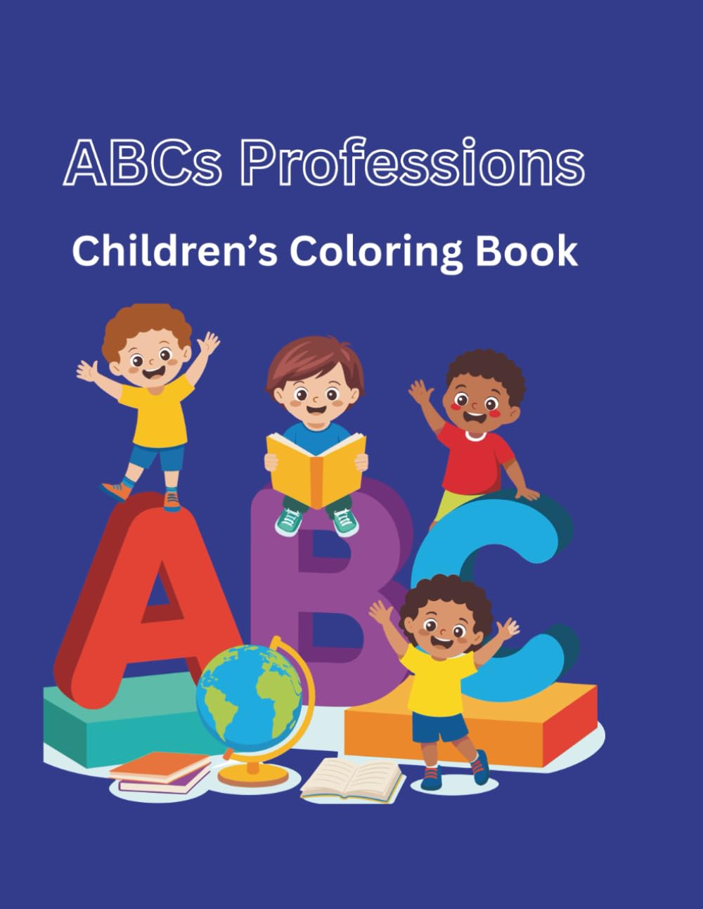 ABC Alphabet Professions Coloring Book: ABC Coloring Book of Jobs and Careers for Kids 3-6:Fun A to Z Activity to Learn Letters and Professions fro Toddlers and Preschoolers