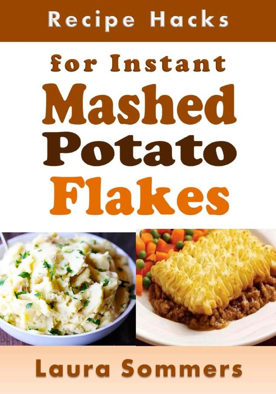 Recipe Hacks for Instant Mashed Potato Flakes: Volume 17