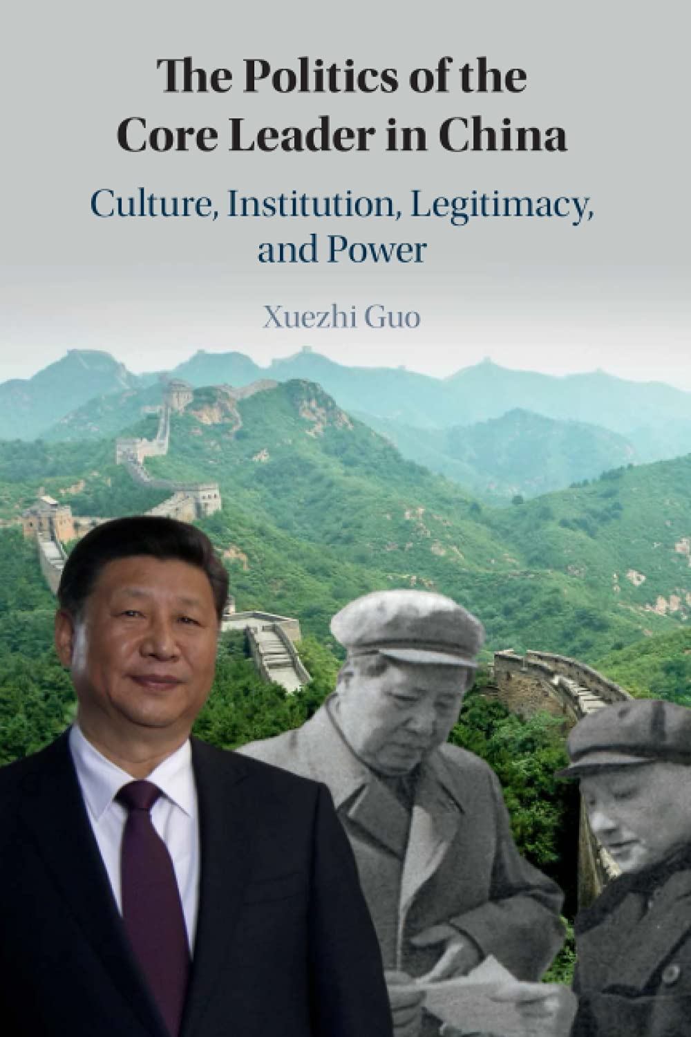 The Politics of the Core Leader in China: Culture, Institution, Legitimacy, and Power