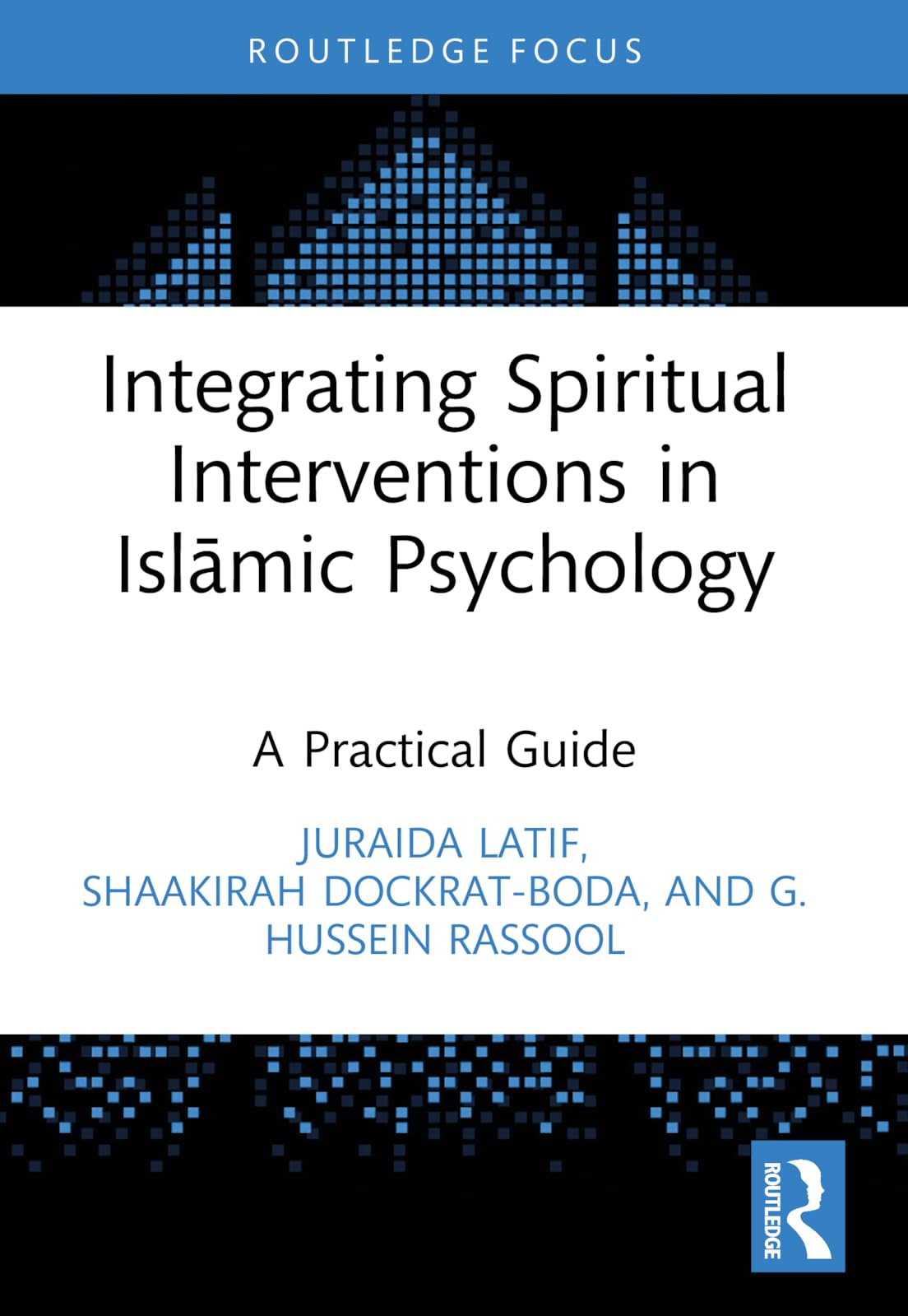 Integrating Spiritual Interventions in Islamic Psychology: A Practical Guide (Islamic Psychology and Psychotherapy)