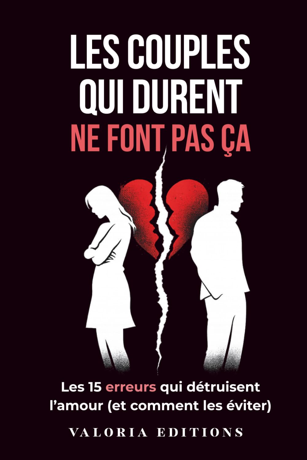 Les couples qui durent ne font pas ça: Les 15 erreurs qui détruisent l’amour (et comment les éviter)