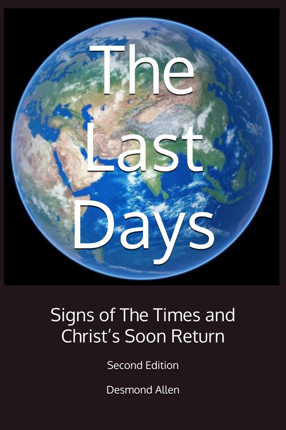 The Last Days: Signs of The Times and Christ’s Soon Return