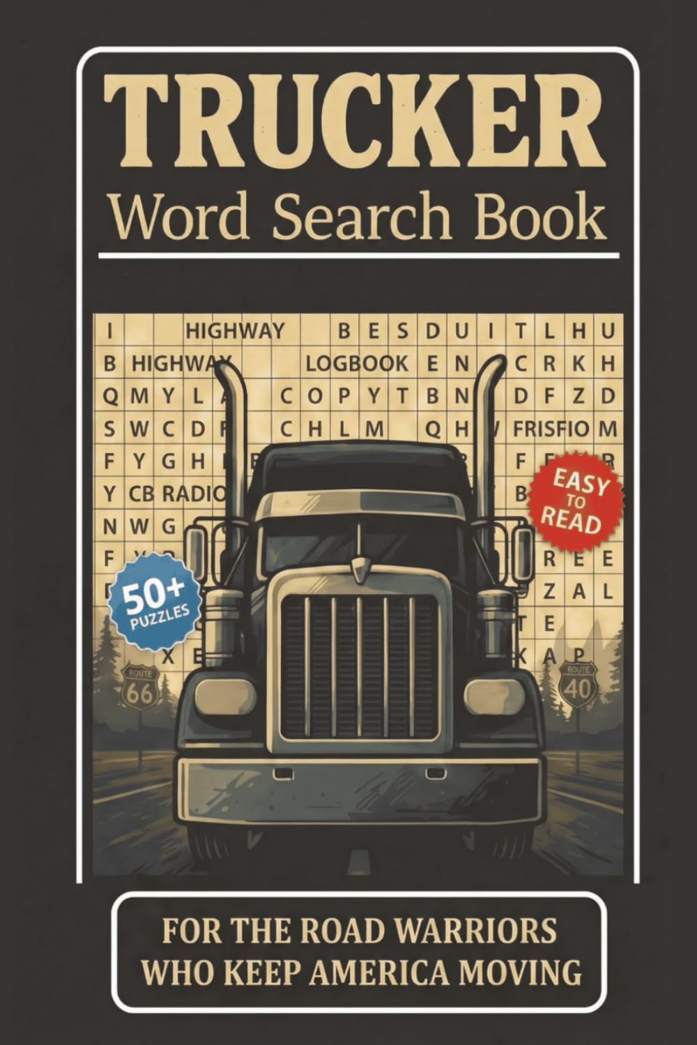 Trucker Word Search Puzzle Book: A Collection of 55 Word Search Puzzles Featuring Trucking Terminology, Highway Slang, and Road Warrior Culture for Truck Drivers and Big Rig Fans