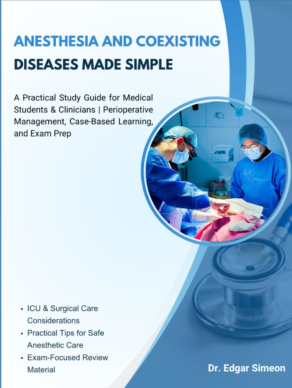 ANESTHESIA AND COEXISTING DISEASES MADE SIMPLE: A Practical Study Guide for Medical Students & Clinicians | Perioperative Management, Case-Based Learning, and Exam Prep