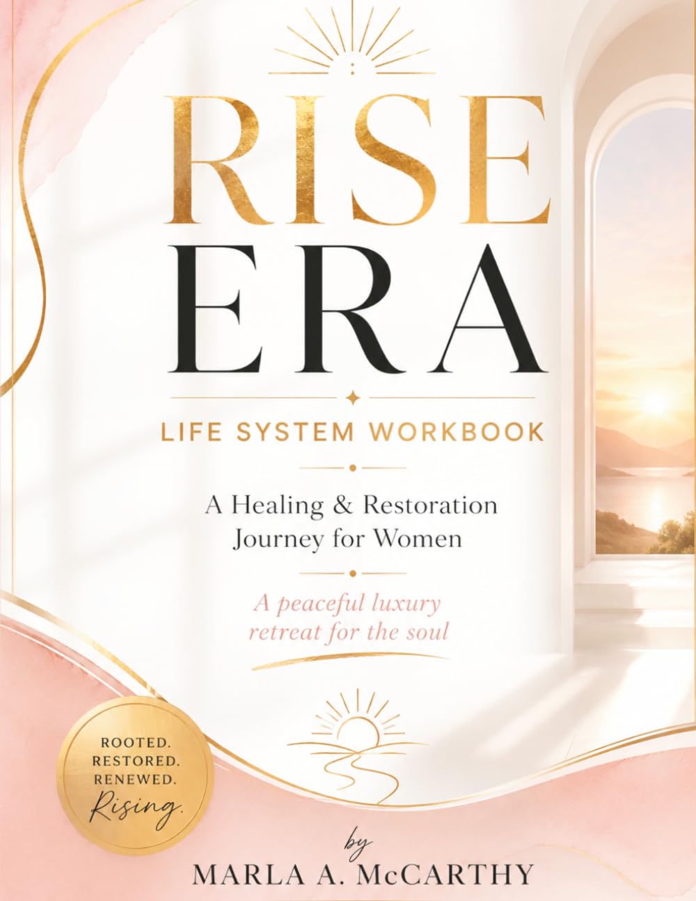 RISE ERA LIFE SYSTEM WORKBOOK: A Healing & Restoration Journey for Women